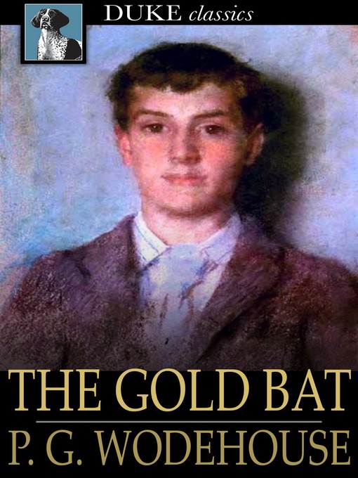 Title details for The Gold Bat by P. G. Wodehouse - Wait list